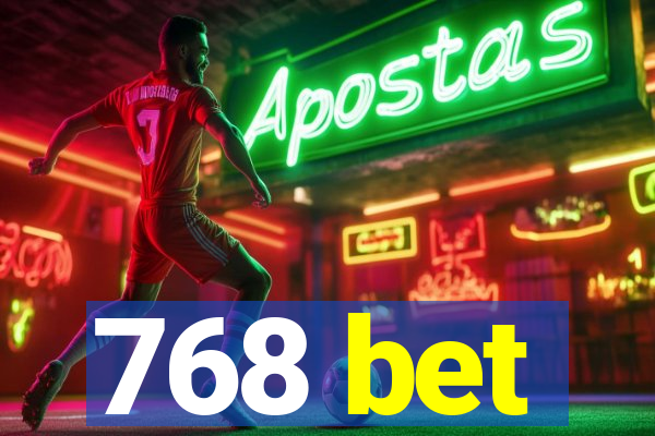 768 bet